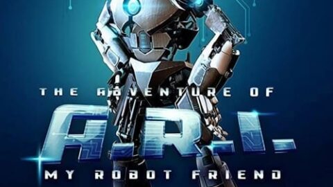 The Adventure of A.R.I.: My Robot Friend