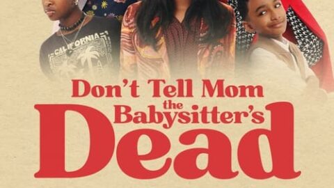 Don’t Tell Mom the Babysitter’s Dead