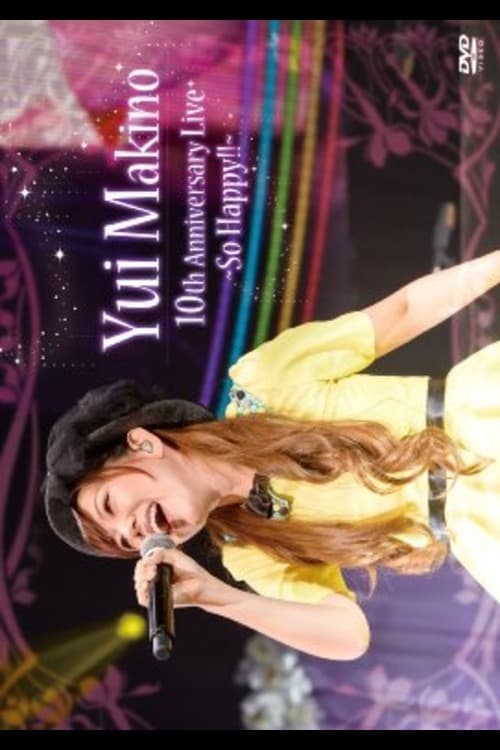 Yui Makino 10th Anniversary LIVE~So Happy!!~