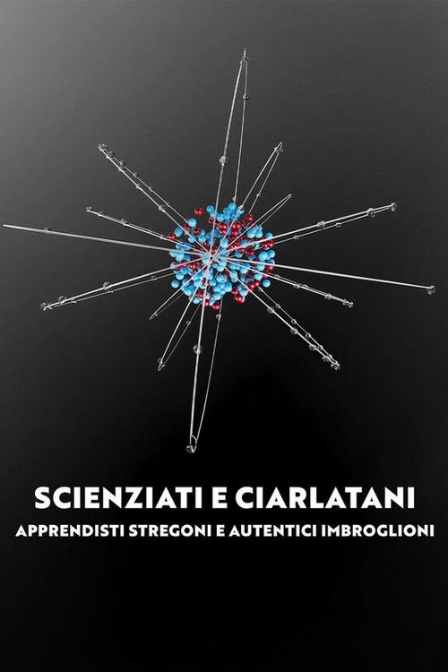 Scienziati e ciarlatani – Apprendisti stregoni e autentici imbroglioni