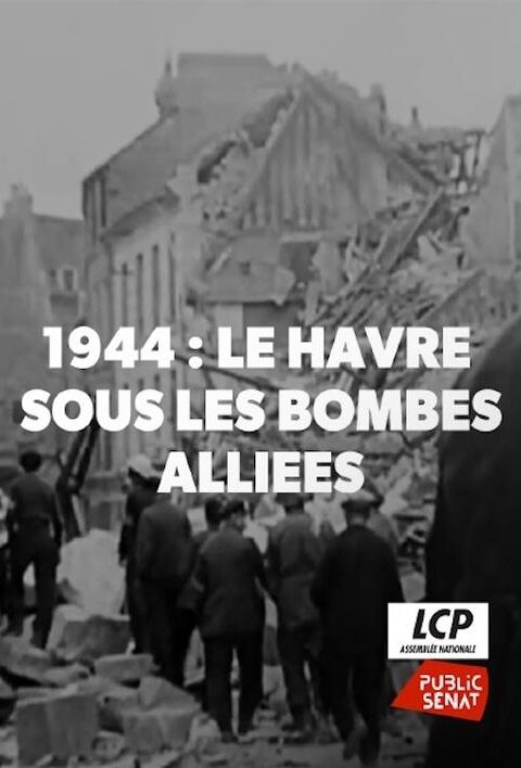 1944 Le Havre sous les Bombes Alliées